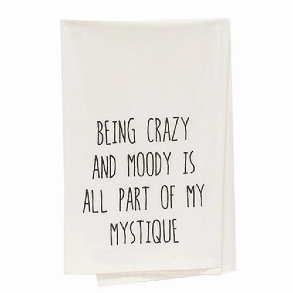 *Being Crazy And Moody Is All Part Of My Mystique Dish Towel